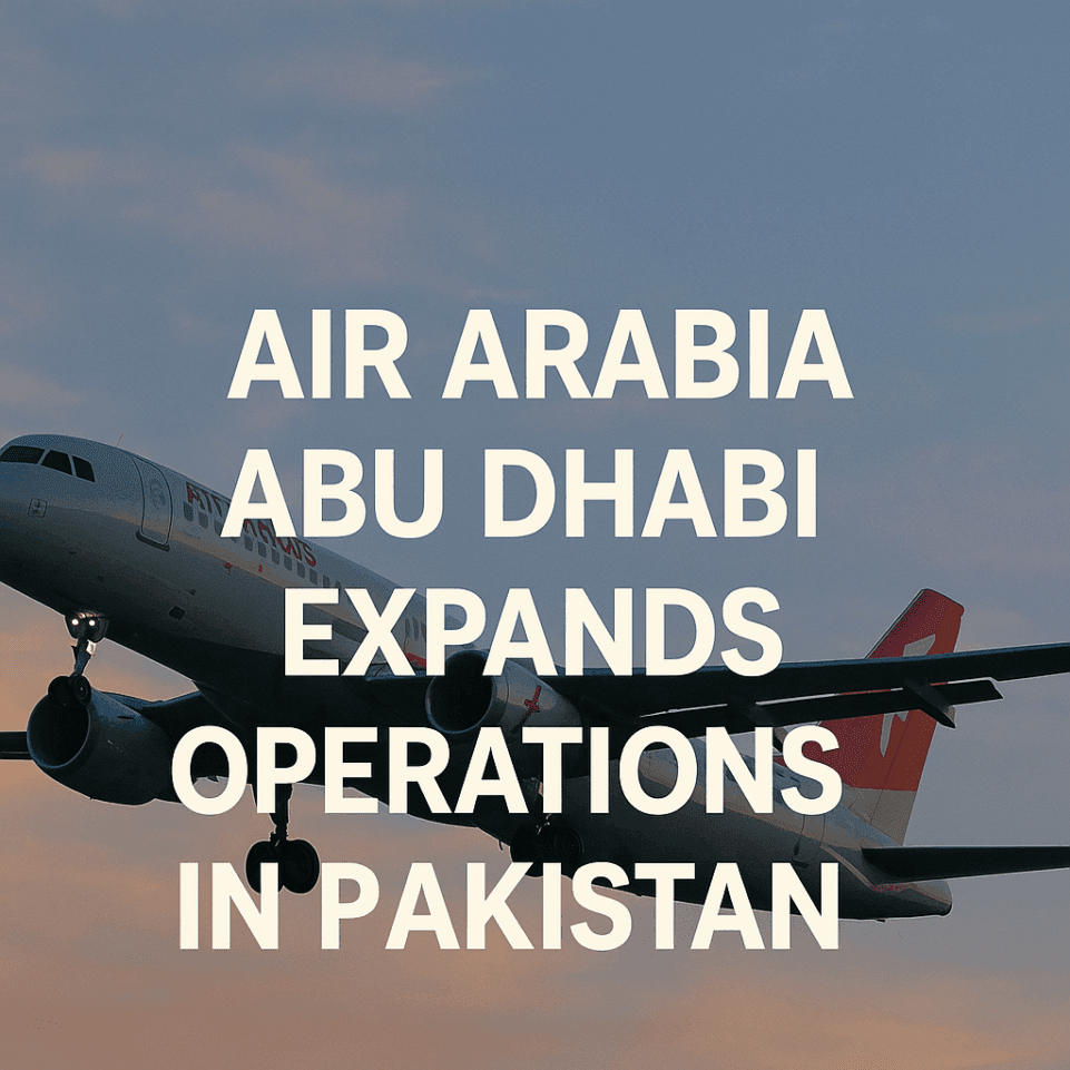 Air Arabia Abu Dhabi Expands Pakistan Operations