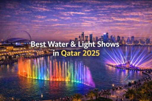 Best Water & Light Shows in Qatar 2025