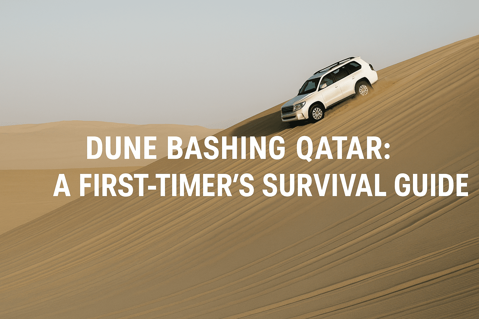 Dune Bashing Qatar: A First-Timer’s Survival Guide