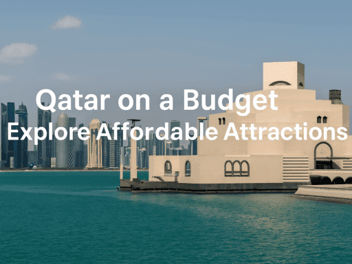 Qatar on a Budget: Explore Affordable Attractions