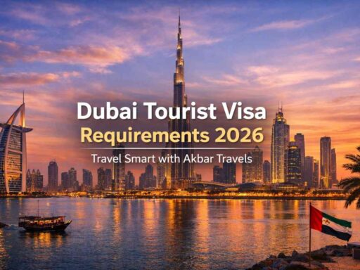 Dubai Tourist Visa Requirements 2026 | Akbar Travels