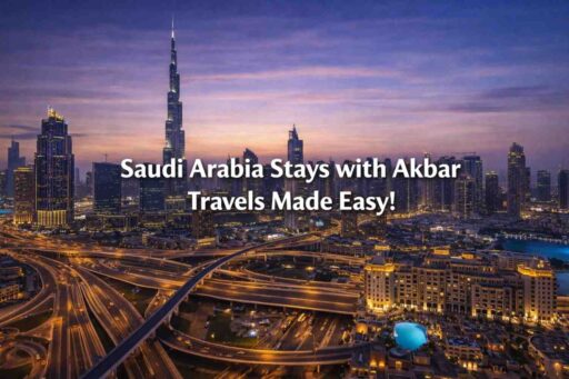 Saudi Arabia Stays with Akbar Travels Made Easy!