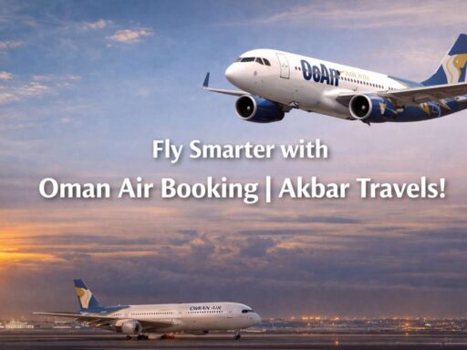 Fly Smarter with Oman Air Booking | Akbar Travels!
