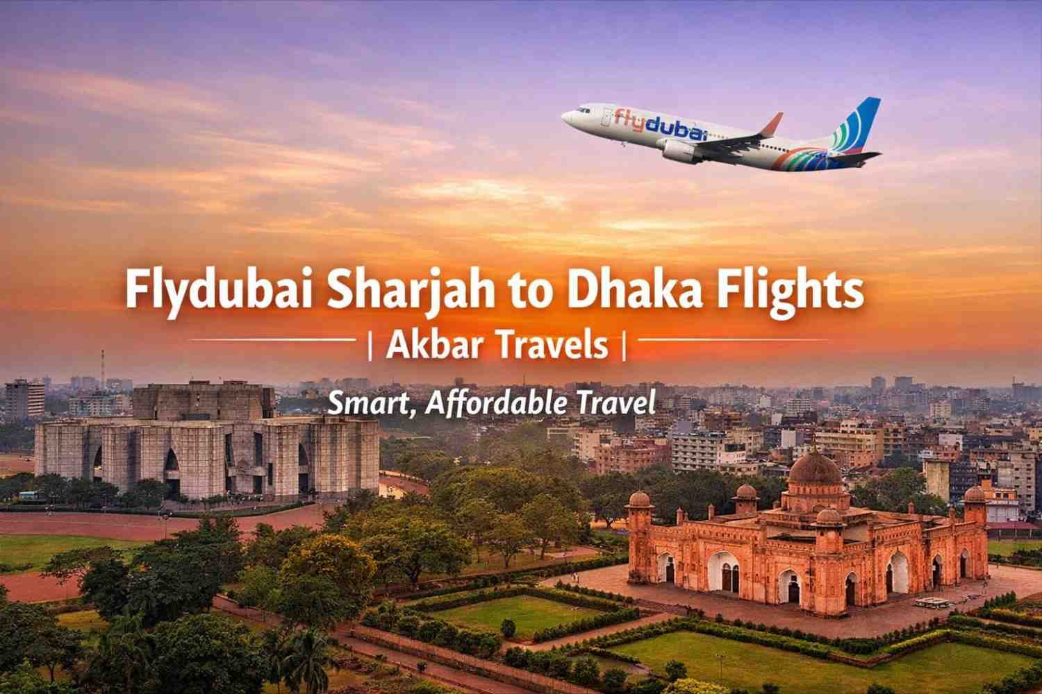 Flydubai Sharjah to Dhaka Flights|Akbar Travels