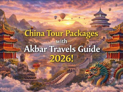 China Tour Packages with Akbar Travels Guide 2026!