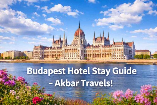 Budapest Hotel Stay Guide - Akbar Travels!