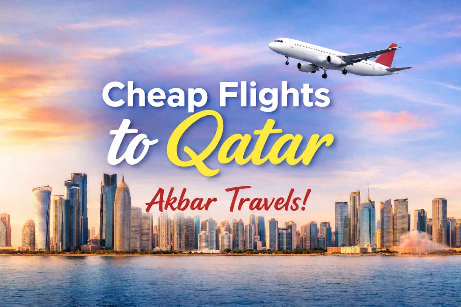 Cheap Flights to Qatar - Akbar Travels!