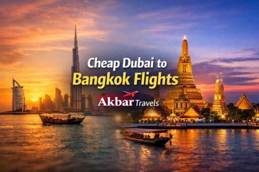 Cheap Dubai to Bangkok Flights - Akbar Travels