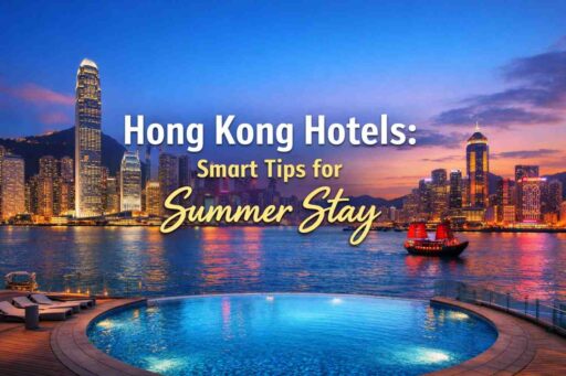 Hong Kong Hotels: Smart Tips for Summer Stay