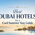 Best Dubai Hotels for a Cool Summer Stay Guide