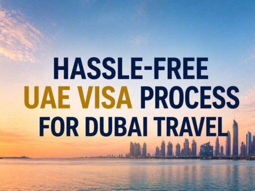 Hassle-Free UAE Visa Process for Dubai Travel