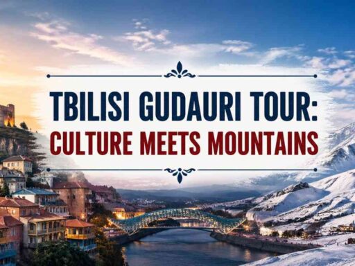 Tbilisi Gudauri Tour: Culture Meets Mountains