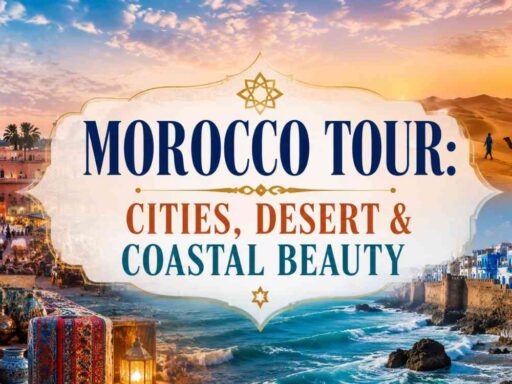 Morocco Tour: Cities, Desert & Coastal Beauty