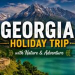 Georgia Holiday Trip with Nature & Adventure